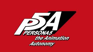 Autonomy Full Version  Persona 5 The Animation [upl. by Staffan946]