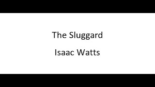 The Sluggard  Isaac Watts [upl. by Jovia]