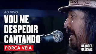 VOU ME DESPEDIR CANTANDO  PORCA VÉIA AO VIVO  CLIP DVD [upl. by Madra]