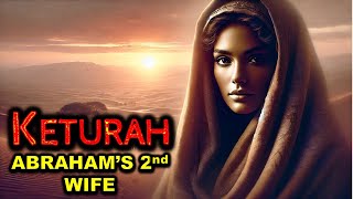 The Complete Story Of KETURAH  ABRAHAMS 2nd Wife and Their Descendants [upl. by Nesaj]