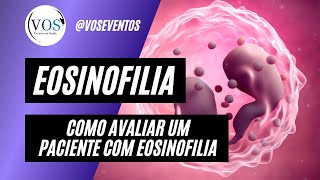 Como avaliar um paciente com eosinofilia [upl. by Veronica]