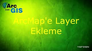 3ArcMape Layer Ekleme [upl. by Al]