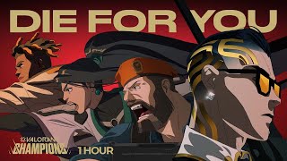 Die For You ft Grabbitz  VALORANT Champions 2021 1 HOUR [upl. by Nnasus]