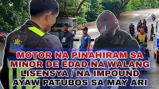 PINAHIRAM NA MOTOR SA MINOR DE EDAD NA WALANG LISENSYANA IMPOUND AYAW PATUBOS SA MAYARI colbosita [upl. by Cochrane723]