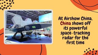 At Airshow China China shows off its powerful space tracking radar for the first time [upl. by Toby]