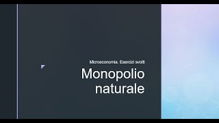 Microeconomia Esercizi svolti Monopolio naturale [upl. by Aimo]