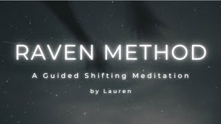 The Raven Method  Guided Meditation to SHIFT REALITIES [upl. by Fagaly]