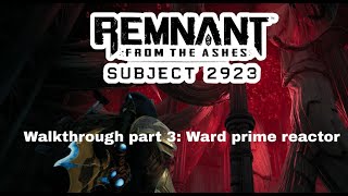 Remnant Subject 2923 P3 Ward Prime Reactor [upl. by Ahsuatal]