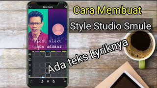 Cara Buat Style Studio smule ada teks lyriknya [upl. by Oniliuqnart725]