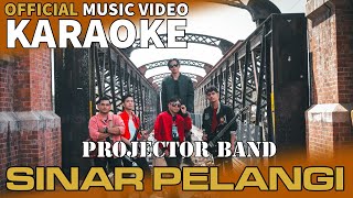 Projector Band  Sinar Pelangi Official Music Video Karaoke [upl. by Noseyt]