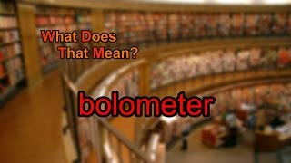 What does bolometer mean [upl. by Rabma]