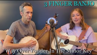 3 Finger Banjo quotWay Over Yonder In The Minor Keyquot [upl. by Anikram691]