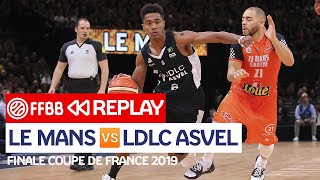 MATCH COMPLET Le MansLDLC ASVEL  Finale Coupe de France 2019 [upl. by Bernice416]