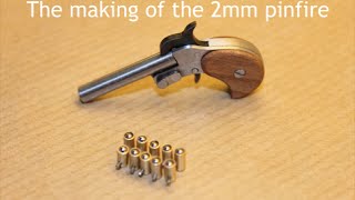 The making of the 2mm Pinfire Pistol [upl. by Erreip]