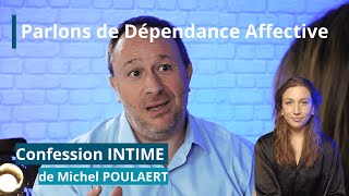 Parlons de dépendance affective  Confession INTIME de Michel POULAERT [upl. by Aikenahs]