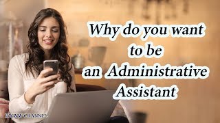 Why Do You Want To Be An Administrative Assistant  Answer [upl. by Nimaynib]