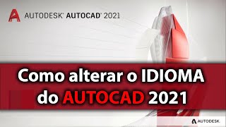 Como alterar o idioma do Autocad 2021 [upl. by Saucy105]