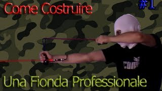 Come costruire una Fionda Professionale  Parte 1 [upl. by Anerdna]