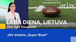 JAV drebins „Super Bowl“  Laba diena Lietuva  20240209 [upl. by Carisa]