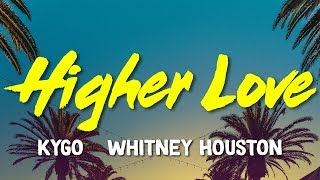 Kygo Whitney Houston  Higher Love Lyrics [upl. by Adlare]