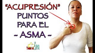 ACUPRESIÓN PUNTOS PARA PARA EL quotASMAquotACUPRESSURE POINTS FOR ASTHMA [upl. by Einalem421]