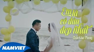 Em Là Cô Dâu Đẹp Nhất  Châu Khải Phong MV 4K Official [upl. by Pernick]