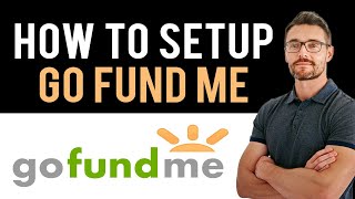 ✅ How To Set Up a GoFundMe Account Full Guide [upl. by Olwena]