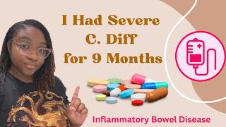 My Experience with Severe C Difficile Infection Inflammatory Bowel Disease Crohns Disease [upl. by Daugherty]