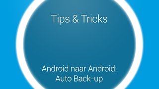 Tips amp Tricks  Overstappen auto backup Android naar Android [upl. by Myra]