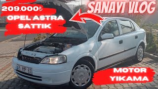 209000 TL ye Opel Astra Sattık  Motorunu Yıkattık  Sanayi Vlog [upl. by Llednik]