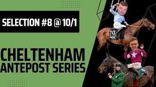 Cheltenham Antepost Selection 8  Horse Racing Tips  101 [upl. by Thelma]