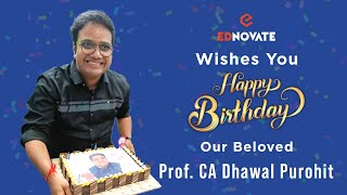 Happy Birthday To The Most Charismatic Professor of Ednovate Prof CA Dhawal Purohit 💫🔥 [upl. by Ynogoham503]