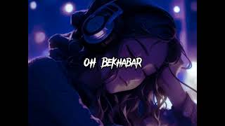 Oh Bekhabar Spedup Song [upl. by Amairam]