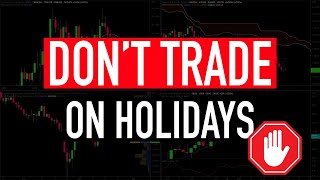 Dont Trade On Holidays 4 Crucial Reasons Explained [upl. by Neram]