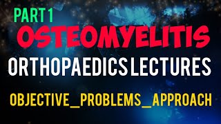 OSTEOMYELITIS Part 1  Causes amp Symptoms  Bone Infection  ORTHOPEDICS LECTURES [upl. by Eirovi]