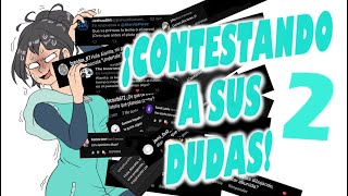 ¡Contestando a sus dudas PARTE 2 [upl. by Gylys160]