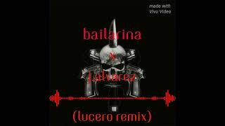 Bailarina  JAlvarez  Lucero Remix [upl. by Yrelav119]