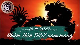 Tử vi tuổi Nhâm Thìn 1952 nam mạng năm 2024 [upl. by Joash367]