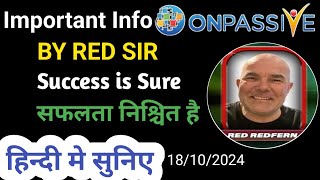 Important Info by Red Redfern Sir 🔷हिन्दी मे सुनिए🔷सफलता निश्चित है Success is Sure ONPASSIVE [upl. by Meece]