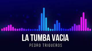 Pedro Trigueros La tumba vacía [upl. by Killian]