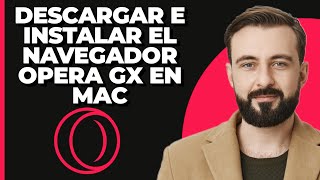 Cómo descargar e instalar el navegador Opera GX en Mac ¡FÁCIL [upl. by Gnoh]