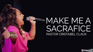 MAKE ME A SACRIFICE  PASTOR CRISTABEL CLACK  051224 [upl. by Eahsat197]