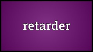 Retarder Meaning [upl. by Herm]