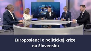 V politike Europoslanci o politickej kríze na Slovensku [upl. by Acinomal347]