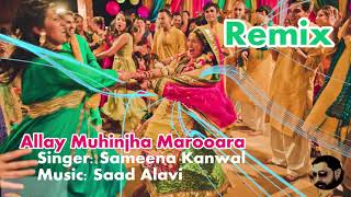 Sindhi Song सिंधी सोंग Allay Muhinjha Marooara REMIX Sameena Kanwal Saad Alavi Allay Munja Mar Wara [upl. by Firman]