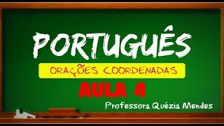 ORAÇÕES COORDENADAS  AULA 4  QUÉZIA MENDES [upl. by Naejarual817]