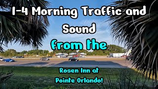 I4 Morning Traffic and Sound from the Rosen Inn at Pointe Orlando [upl. by Georgina404]