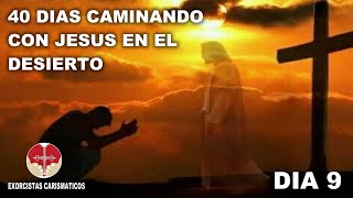 ♥ 40 DIAS CAMINANDO CON JESUS EN EL DESIERTO  DIA 9 [upl. by Deering]