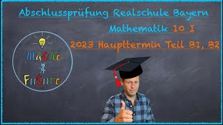 Abschlussprüfung Mathematik Realschule Bayern Haupttermin 2023 Teil B1 B210I [upl. by Stoffel]