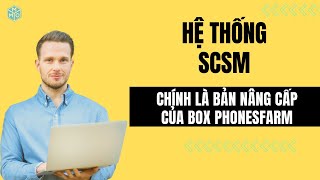 Bản chất của hệ thống SCSM Chính là Bản nâng cấp của boxphonesfarm Scsmsoftware [upl. by Ormiston]